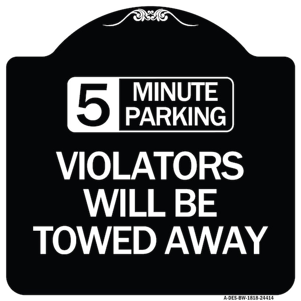 Signmission 5 Minute Parking Violators Will Towed Away Heavy-Gauge Aluminum Sign, 18" x 18", BW-1818-24414 A-DES-BW-1818-24414 - main